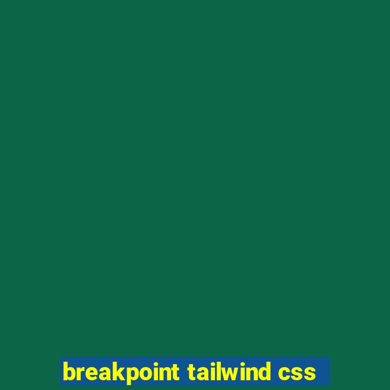 breakpoint tailwind css